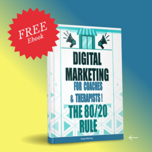 FREE Ebook cover for Digital Marketing for Coaches & Therapists! The 80/20 Rule.